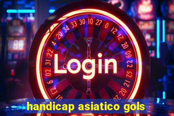 handicap asiatico gols