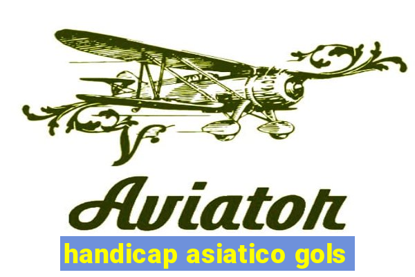 handicap asiatico gols