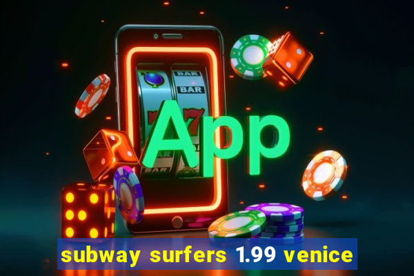 subway surfers 1.99 venice