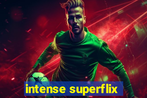 intense superflix