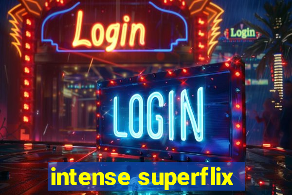 intense superflix