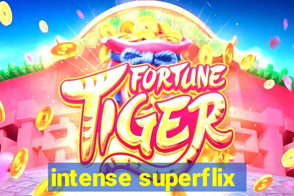 intense superflix