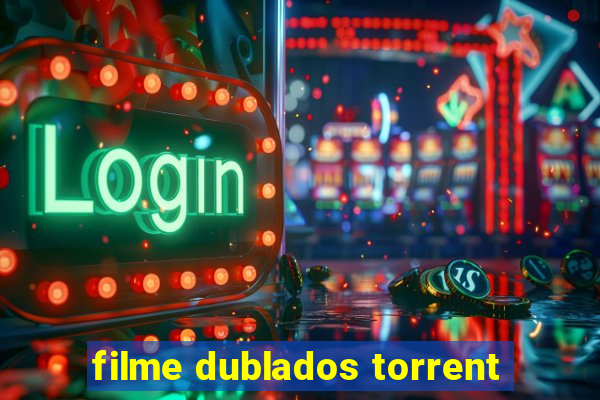 filme dublados torrent