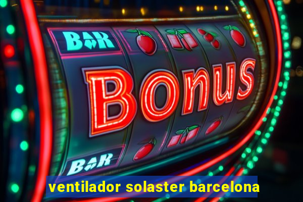 ventilador solaster barcelona