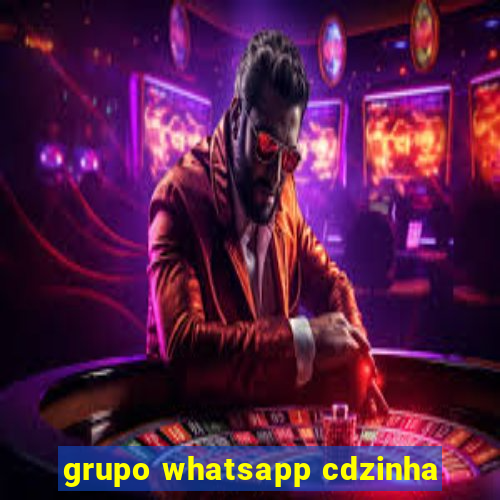 grupo whatsapp cdzinha