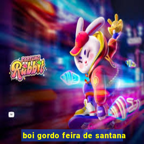 boi gordo feira de santana