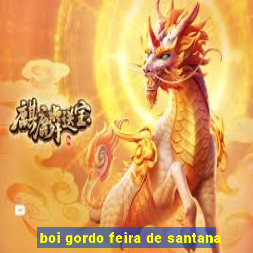 boi gordo feira de santana