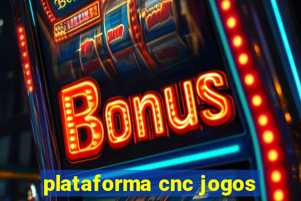 plataforma cnc jogos