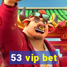 53 vip bet