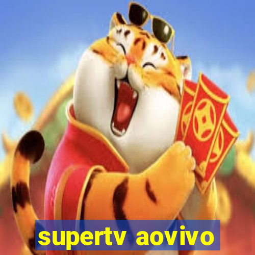 supertv aovivo