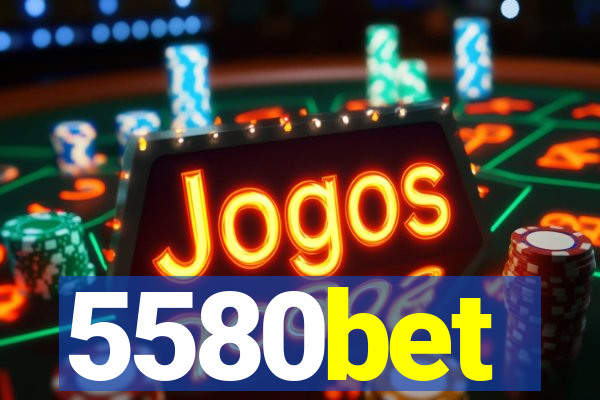 5580bet