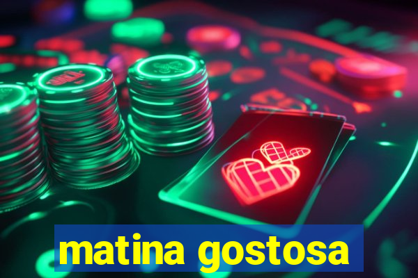 matina gostosa