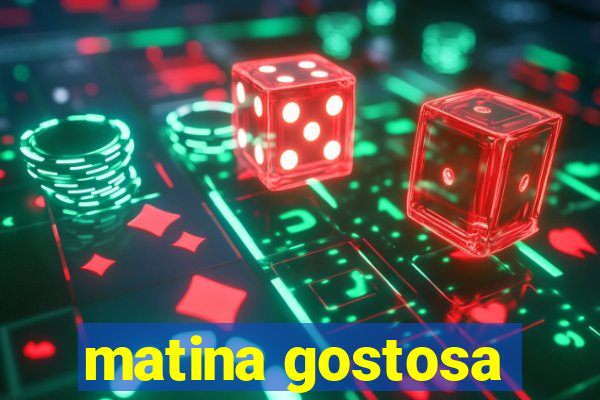 matina gostosa