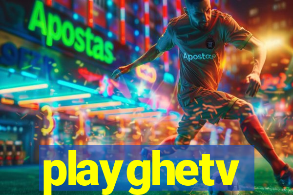 playghetv