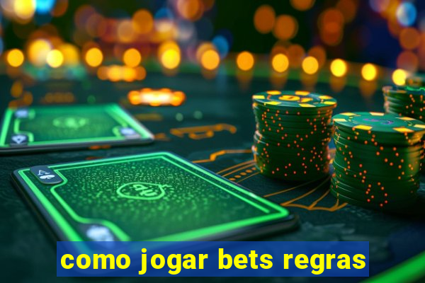 como jogar bets regras