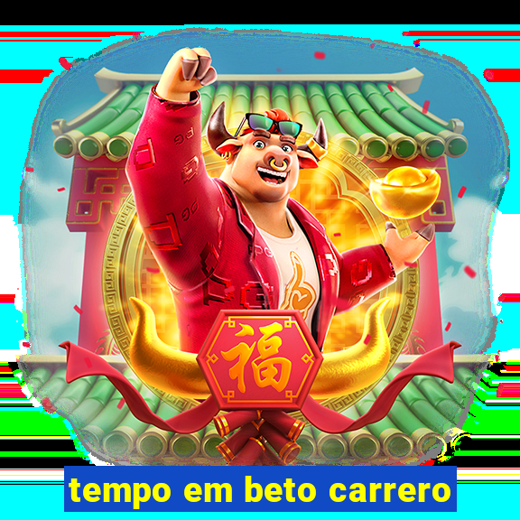 tempo em beto carrero