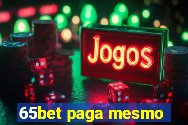 65bet paga mesmo