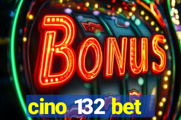 cino 132 bet