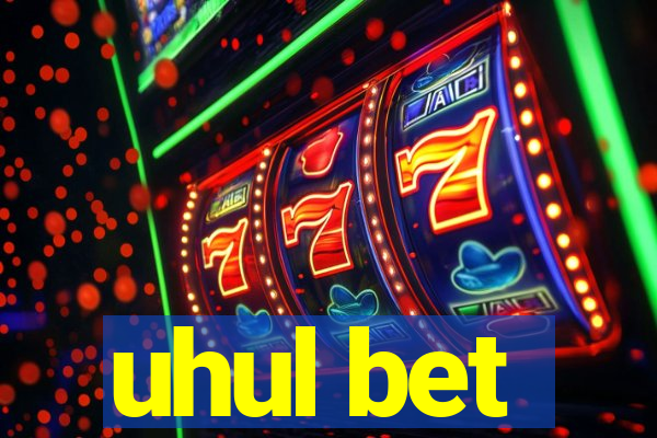 uhul bet