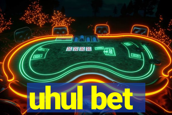 uhul bet