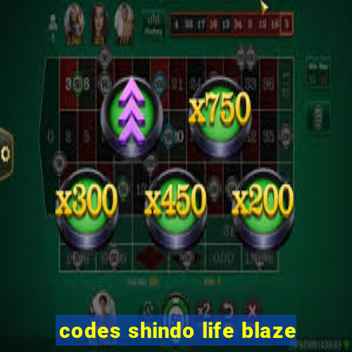 codes shindo life blaze