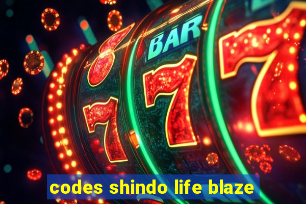 codes shindo life blaze