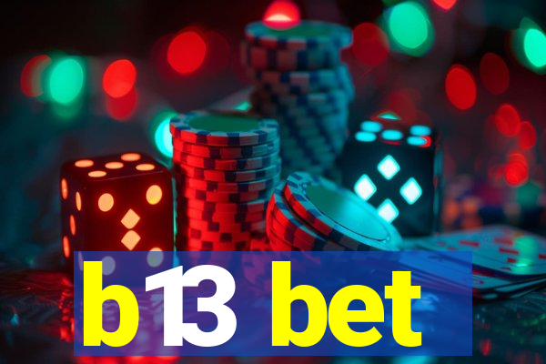 b13 bet