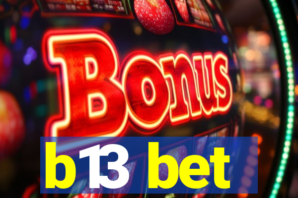 b13 bet