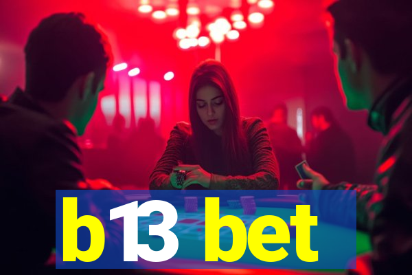 b13 bet