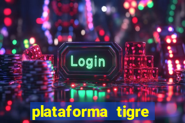 plataforma tigre pagando no cadastro