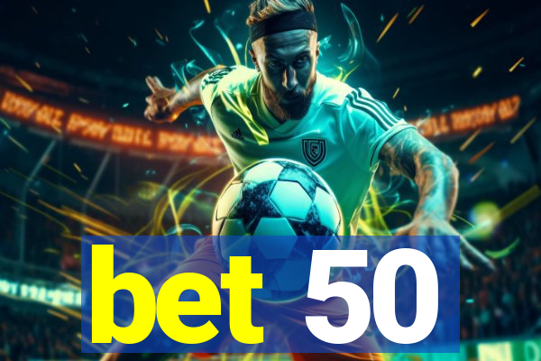 bet 50