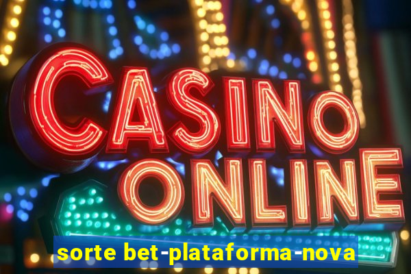 sorte bet-plataforma-nova