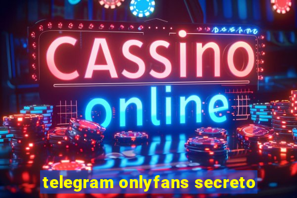 telegram onlyfans secreto