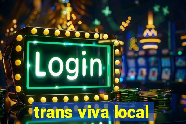 trans viva local