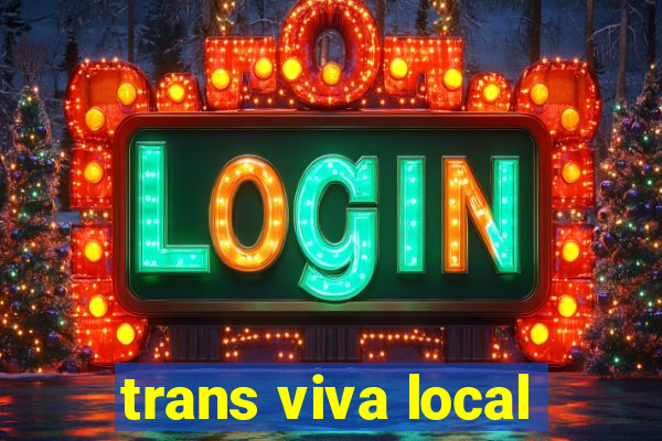 trans viva local