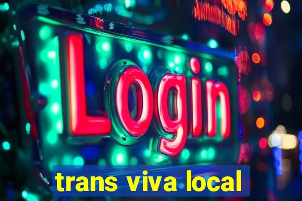 trans viva local