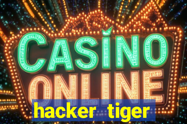 hacker tiger fortune gratis