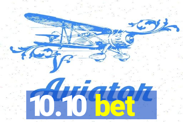 10.10 bet