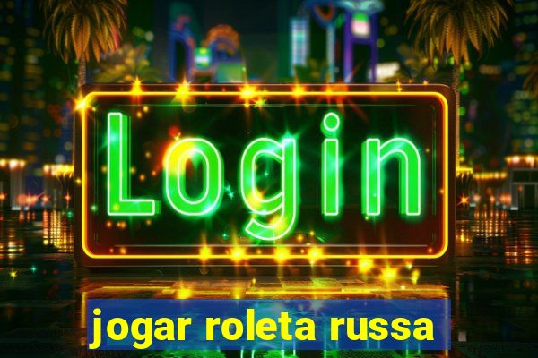 jogar roleta russa