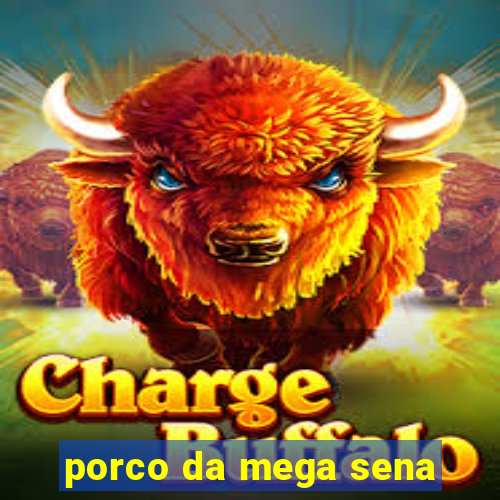 porco da mega sena