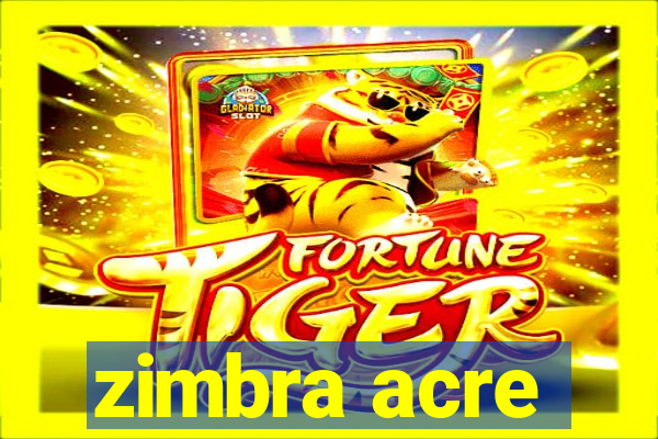 zimbra acre