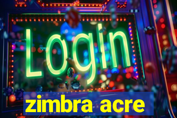 zimbra acre