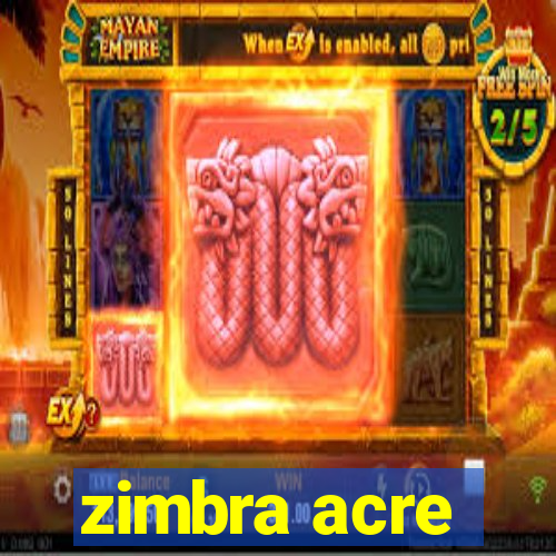 zimbra acre