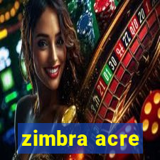 zimbra acre