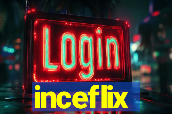 inceflix