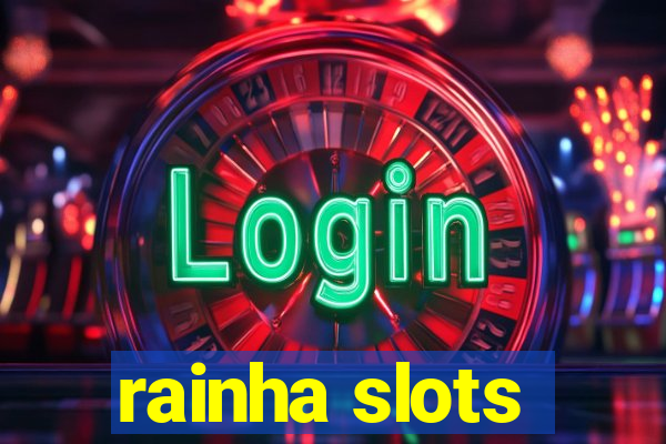 rainha slots