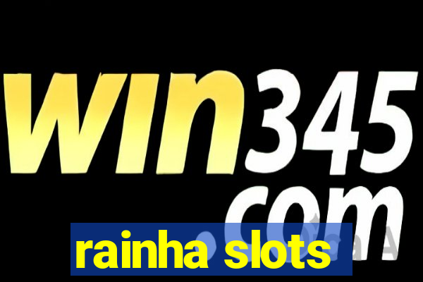 rainha slots