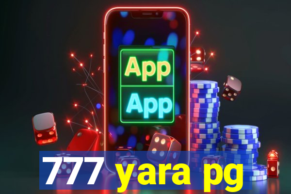 777 yara pg