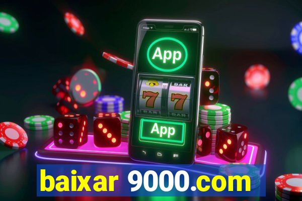 baixar 9000.com