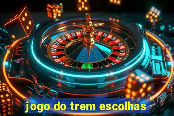 jogo do trem escolhas